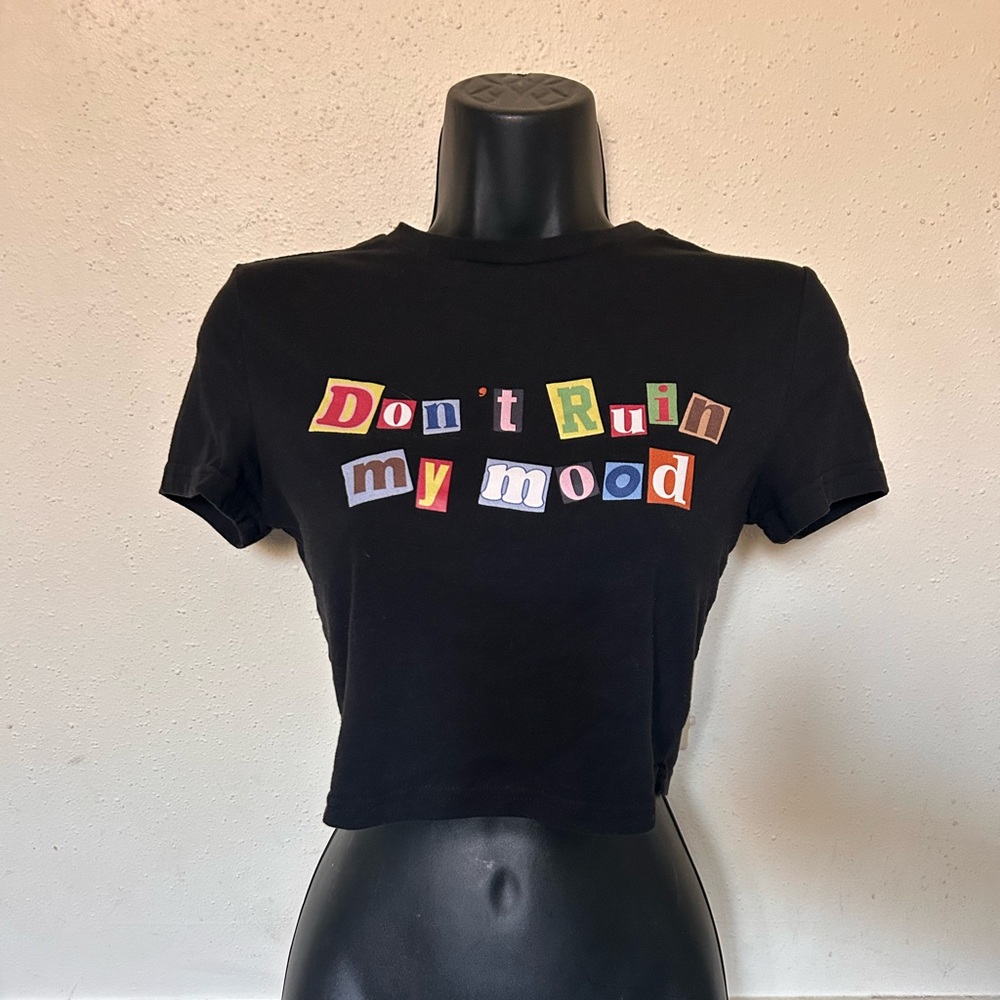 Graphic crop top •DONT RUIN MY MOOD